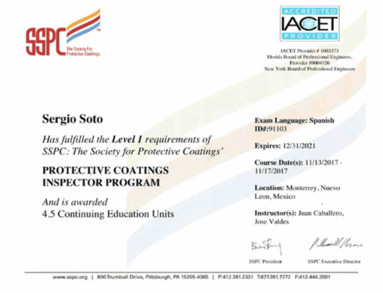 Certificación internacional SSPC Nivel 1 otorgada a Sergio Soto por cumplir los requisitos del programa “Protective Coatings Inspector” en idioma español, con 4.5 unidades de educación continua, cursado en Monterrey, N.L. del 13 al 17 de noviembre de 2017.